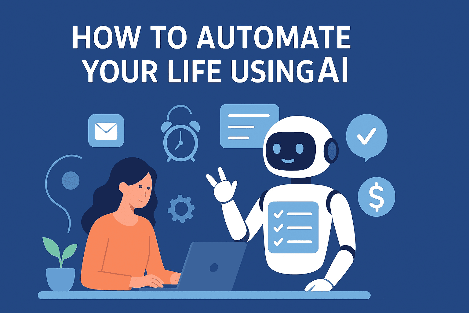 How to Automate Your Life Using AI