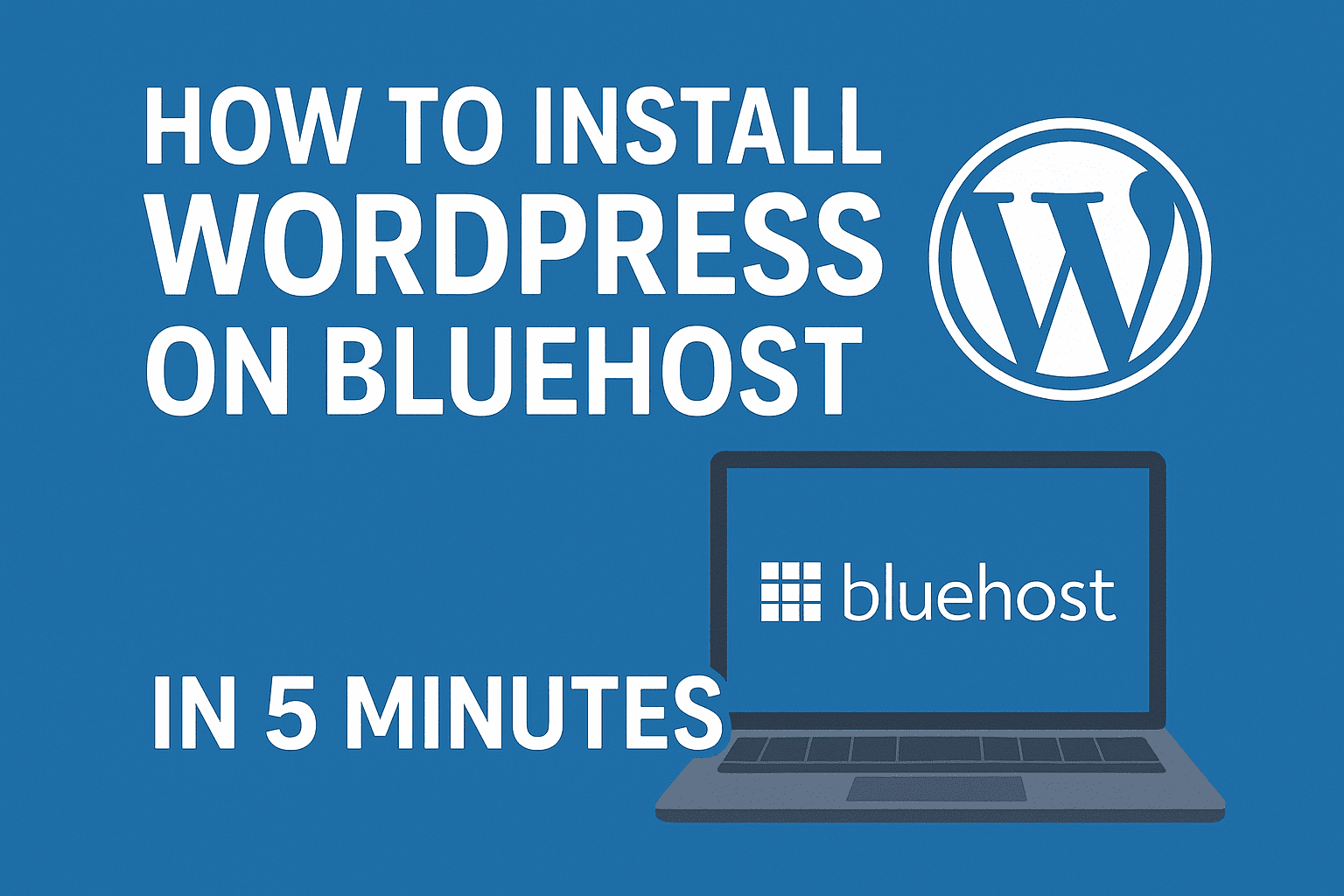 How to Install WordPress on Bluehost in 5 Minutes: