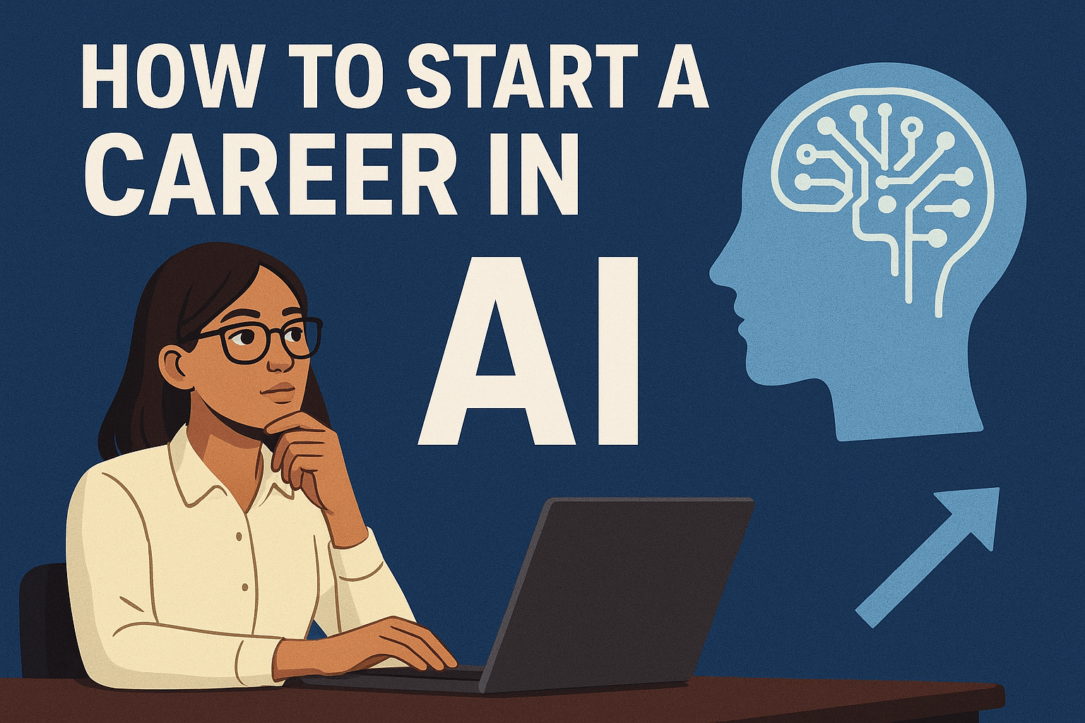 How to Start a Career in AI: Complete Step-by-Step Guide for 2025